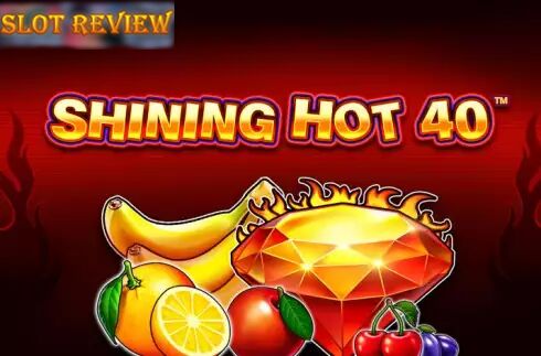 Shining Hot 40 Slot Review